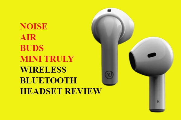 Noise air buds mini truly wireless Bluetooth headset review