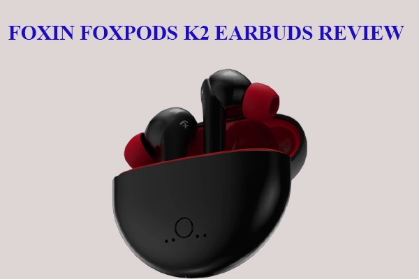 Foxin Foxpods K2 earbuds review