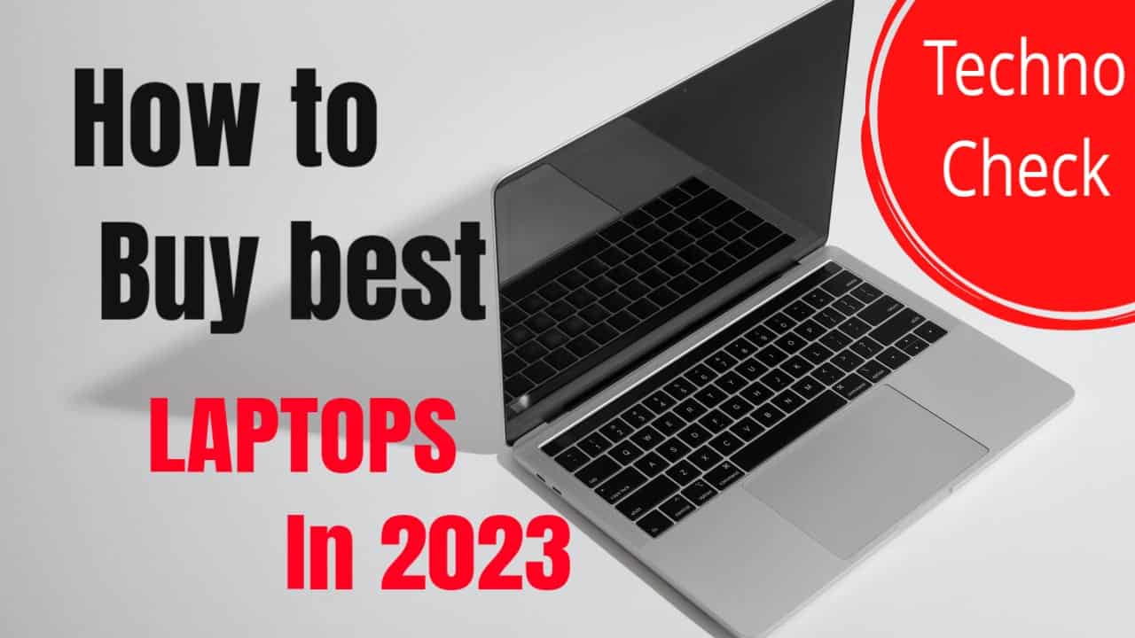 How To Buy Best Laptop In 2023 - Technocheck